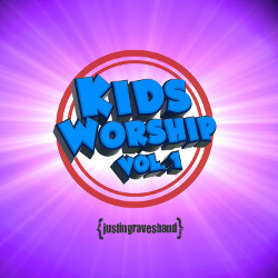 Justin Graves Band Kids Worship Volume 1 Lyric Videos