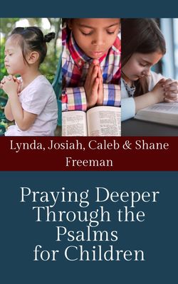 Praying Deeper Through the Psalms for Children