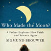 Who Made The Moon?
