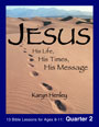 Karyn Henley's Jesus: His Life, His Times, His Message - Quarter 2