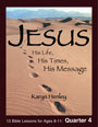 Karyn Henley's Jesus: His Life, His Times, His Message - Quarter 4
