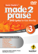 Uncle Charlie's <i>Made 2 Praise</i>: Volume 3 - DVD Lyrics for Kids Worship