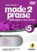 Uncle Charlie's <i>Made 2 Praise</i>: Volume 5 - DVD Lyrics for Kids Worship