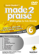 Uncle Charlie's <i>Made 2 Praise</i>: Volume 6 - DVD Lyrics for Kids Worship
