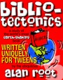 Alan Root's <i>Bibliotectonics</i> Workbook and Study Guide