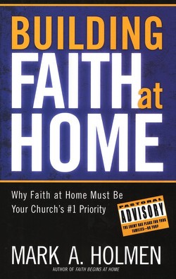 Mark Holmen's <i>Building Faith at Home</i> Book