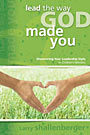 Larry Shallenberger <i>Lead the Way God Made You</i>