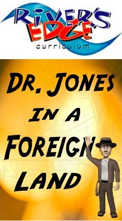 River's Edge <i>Dr. Jones in a Foreign Land</i> Kids Church Curriculum Download