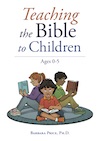 Barbara Price: Teaching the Bible to Children Ages 0-5 Download