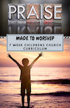 Kids Arise Ministries - Praise: Made to Worship 7-Week Curriculum