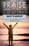 Kids Arise Ministries - Praise: Made to Worship 7-Week Curriculum Downloads
