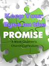 Kids Arise Ministries - Keep Your Eyes on the Promise 8-Week Curriculum