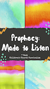 Kids Arise Ministries - Prophecy: Made to Listen 7-Week Curriculum Downloads