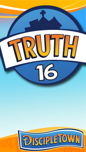DiscipleTown Unit 16 - Truth