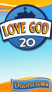DiscipleTown Unit 20 - Love God