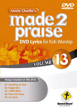 Uncle Charlie's Made 2 Praise: Volume 13 - Lyrics for Kids Worship Individual Song Downloads