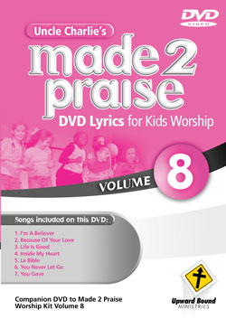 Uncle Charlie's <i>Made 2 Praise</i>: Volume 8 - Lyrics for Kids Worship Individual Song Downloads