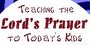 Childrens Church Stuff <i>Teaching The Lord's Prayer to Today's Kids</i> Kids Church Curriculum - Elementary (Download)