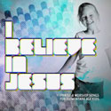 Ken Blount Ministries: I Believe in Jesus  CD Download