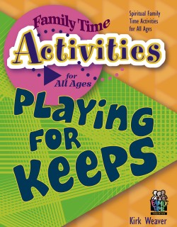Family Time Activities Book: Playing for Keeps