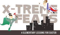 River's Edge <i>X-treme Feats</i> Easter Curriculum Download